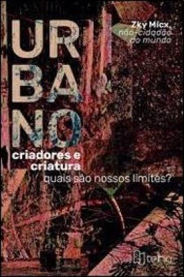 Urbano - Criadores e Criatura - Quais São Nossos Limites? Zky Micx
