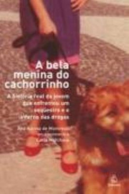A Bela Menina do Cachorrinho: a História Real da Jovem que enfrentou um sequestro e o inferno das drogas