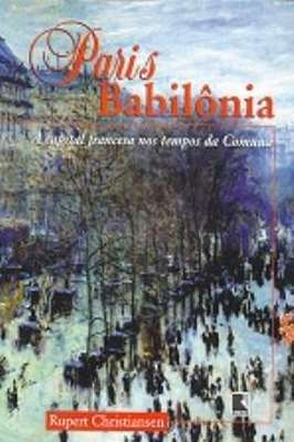 Paris Babilônia: A Capital Francesa nos Tempos da Comuna