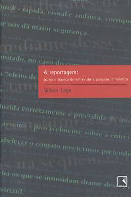 A Reportagem- Teoria e Técnica de Entrevista e Pesq. Jornalística