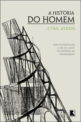 A história do homem: uma introdução a 150 mil anos de história da humanidade