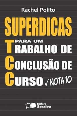 Superdicas para um Trabalho de Conclusão de Curso Nota 10
