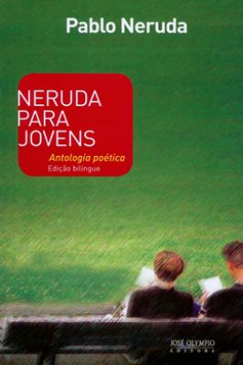 Neruda para Jovens - Antologia Poética (edição Bilíngue)