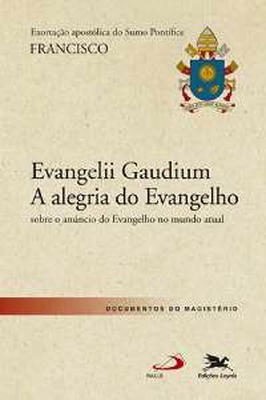 Evangelii Gaudium - a Alegria do Evangelho