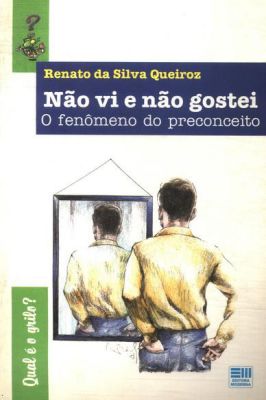 Não vi e Não Gostei - o Fenômeno do Preconceito