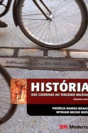 História. Das Cavernas ao Terceiro Milênio - Volume Único