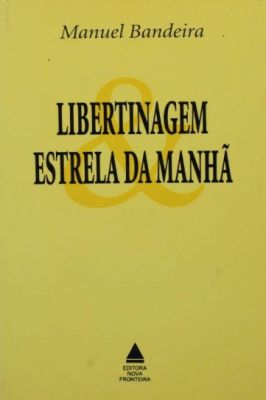 Libertinagem e Estrela da Manhã