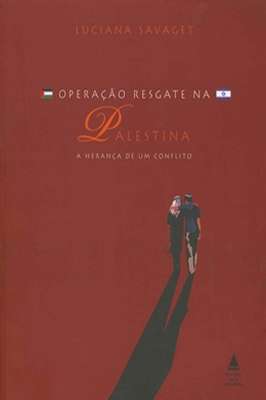 Operação Resgate na Palestina- a Herança de um Conflito