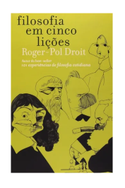 Filosofia em cinco Lições: 101 experiências de filosofia cotidiana