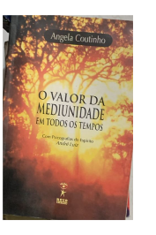 O Valor da Mediunidade em todos os tempos com psicografias do espírito André Luiz
