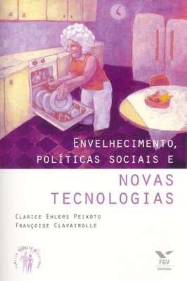 Envelhecimento, Politicas Sociais e Novas Technologias Edição Portuguê