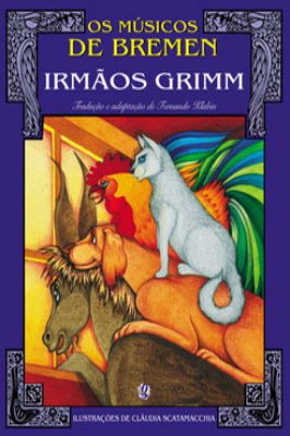 Os músicos de Bremen: Irmãos Grimm- Coleção Clássicos Universais