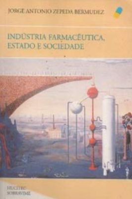Indústria Farmacêutica, Estado e Sociedade