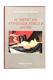 O "mito" da atividade física e saúde de Yara Maria de Carvalho