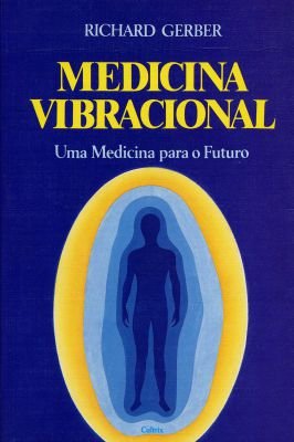 Medicina Vibracional- uma Medicina para o Futuro
