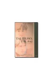 Tal pai, tal filho pais e filhos como seres totais