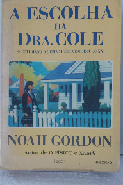 A Escolha Da Dra. Cole - O Cotidiano de uma médica do Século XX