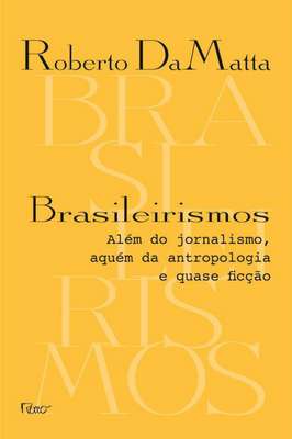 Brasileirismos: Além do jornalismo, aquém da antropologia e quase ficção