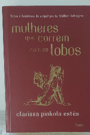 Mulheres que correm com os lobos- Mitos e histórias do arquétipo da mulher selvagem