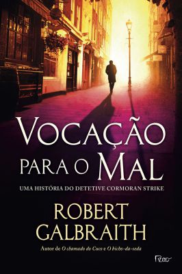 Vocação para o Mal: uma História do Detetive Cormoran Strike