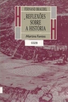 Reflexões Sobre a História (coleção o Homem e a História)