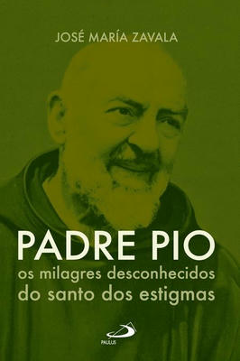 Padre Pio -os Milagres Desconhecidos do Santo dos Estigmas