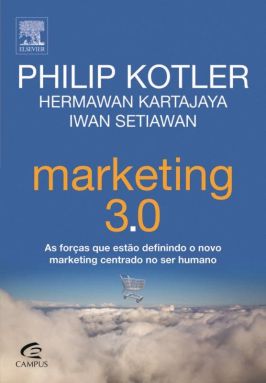 Marketing 3. 0 - as Forças Que Estão Definindo o Novo Markenting