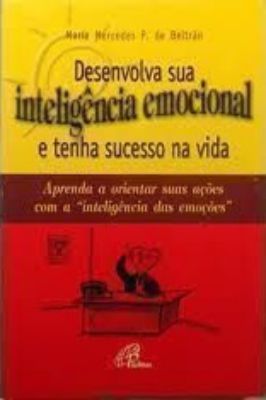 Desenvolva Sua Inteligência Emocional e Tenha Sucesso na Vida