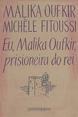 Eu, Malika Oufkir, Prisioneira do Rei