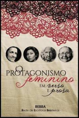 O Protagonismo Feminino Em Verso e Prosa