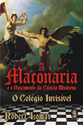 A Maçonaria e o Nascimento da Ciência Moderna