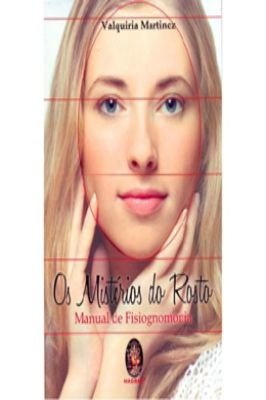 Os Misterios do Rosto. Manual de Fisiognomonia