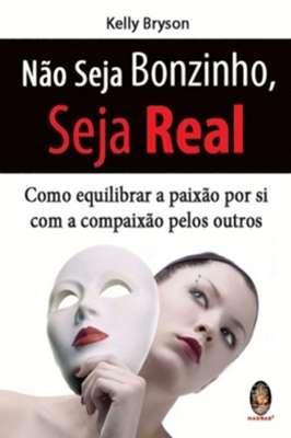 Não seja bonzinho, seja real