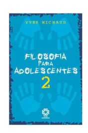Filosofia para Adolescentes 2 de Yves Michaud