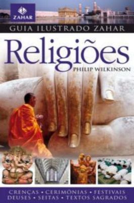 Guia ilustrado Zahar- Religiões de Philip Wilkinson