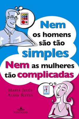 Nem os Homens São tão Simples Nem as Mulheres Tao Complicadas