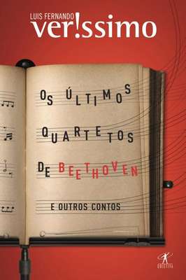 Os Ultimos Quartetos de Beethoven e Outros Contos