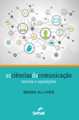 As ciências da comunicação - teorias e aquisições