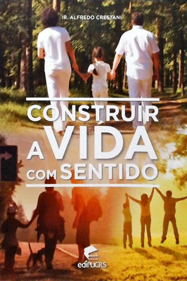 Construir a Vida Com Sentido