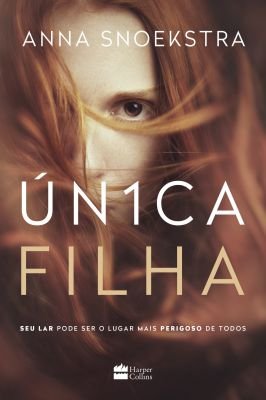Única Filha: Seu lar pode ser o lugar mais perigoso de todos