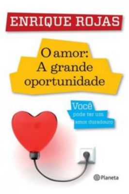 O Amor -a Grande Oportunidade-voce Pode Ter um Amor Duradouro