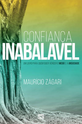 Confiança Inabalável- para Vencer o Medo e a Ansiedade