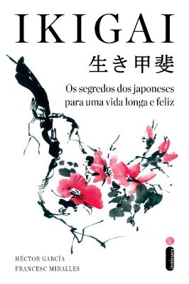 Ikigai - Os Segredos dos Japoneses para uma Vida Longa e Feliz