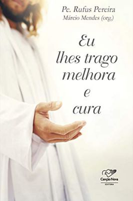 Eu Lhes Trago Melhora e Cura
