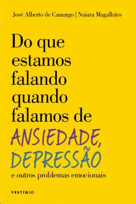 Do que estamos falando quando falamos de Ansiedade, Depressão....