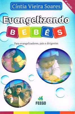 Evangelizando Bebes-para Evangelizadores, Pais e Dirigentes