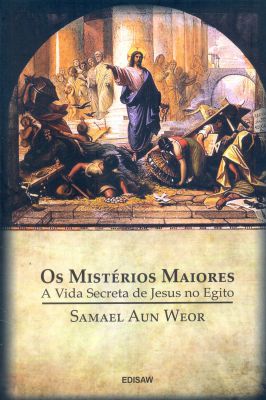 Os Mistérios Maiores -a Vida Secreta de Jesus no Egito