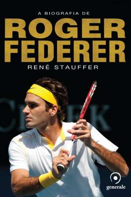 A Biografia de Roger Federer