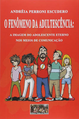 O Fenômeno da Adultescência: a Imagem do Adolescen