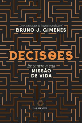 Decisoes - Encontrando a Missao da Sua Alma